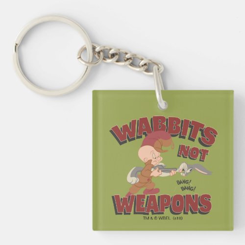 ELMER FUDD  BUGS BUNNY Wabbits Not Weapons Keychain