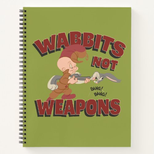 ELMER FUDD  BUGS BUNNY Wabbits Not Weapons Notebook