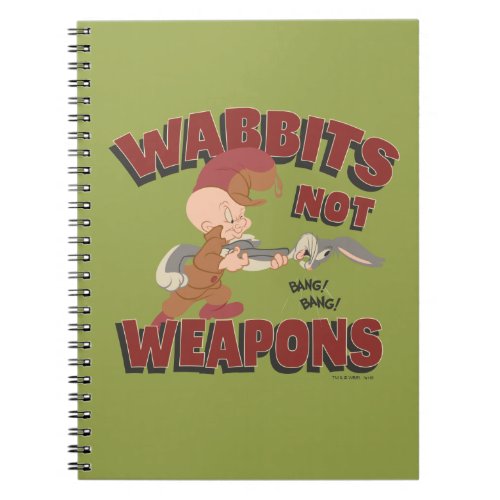 ELMER FUDDâ  BUGS BUNNYâ Wabbits Not Weapons Notebook