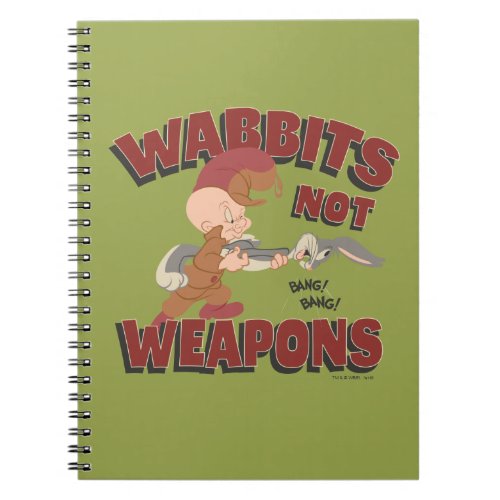 ELMER FUDD  BUGS BUNNY Wabbits Not Weapons Notebook