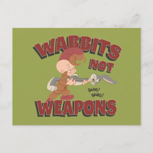 ELMER FUDD™ & BUGS BUNNY™ "Wabbits Not Weapons" Postcard