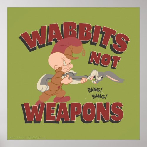 ELMER FUDD  BUGS BUNNY Wabbits Not Weapons Poster