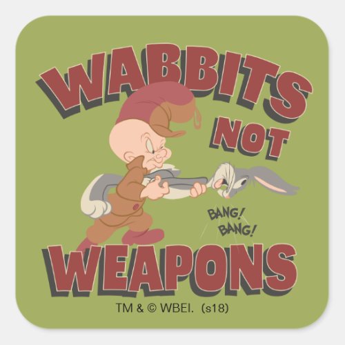 ELMER FUDDâ  BUGS BUNNYâ Wabbits Not Weapons Square Sticker
