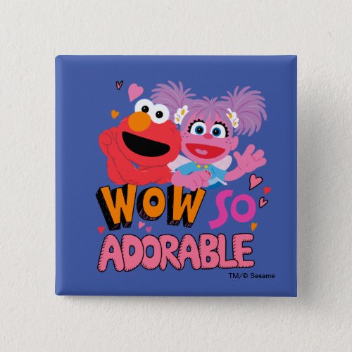 Elmo  Abby  Wow So Adorable Button