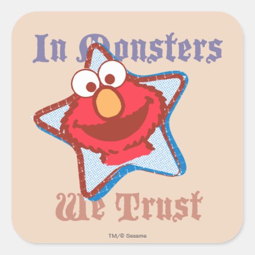 Elmo _ In Monsters We Trust Square Sticker