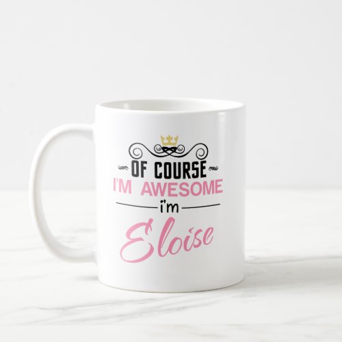 Eloise Of Course Im Awesome Novelty Coffee Mug