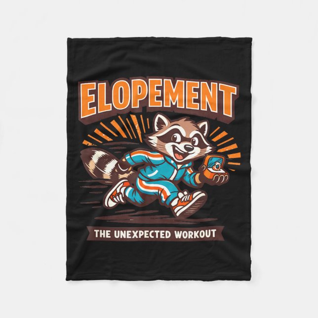 Elopement the unexpected workout racoon funny  fleece blanket (Front)