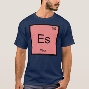 Elsa Name Chemistry Element Periodic Table T-Shirt
