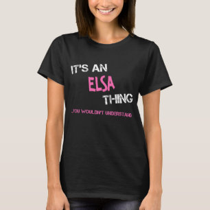 Elsa thing you wouldn't understand T-Shirt