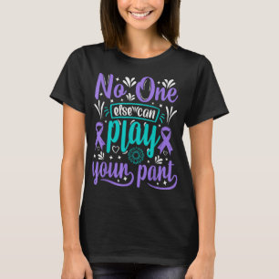 Else Can Play Your Part  T-Shirt