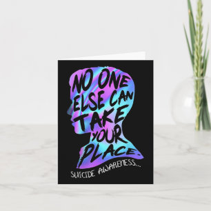 Else Can Take Your Place Suicide Awareness  Card