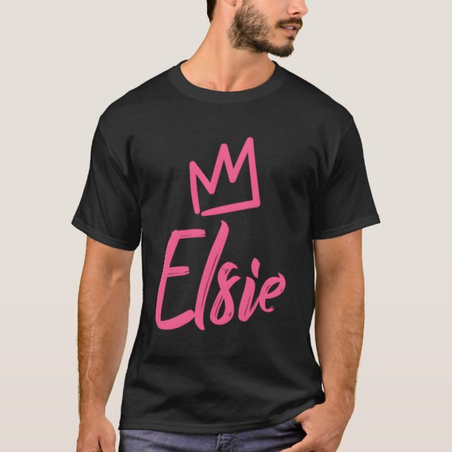 Elsie The Queen K Crown Name For Called Elsie T-Shirt (Front)
