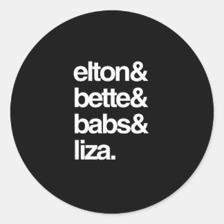 Elton Bette Babs and Liza Classic Round Sticker