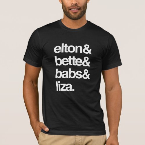 Elton Bette Babs and Liza T_Shirt