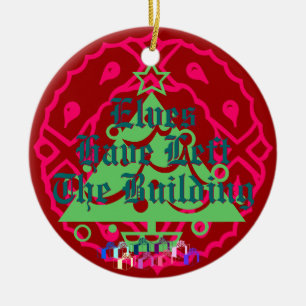 Elves Have Left The Building Ceramic Ornament