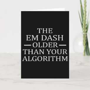 Em Dash Older Than Ai Algorithm For Writer English Card