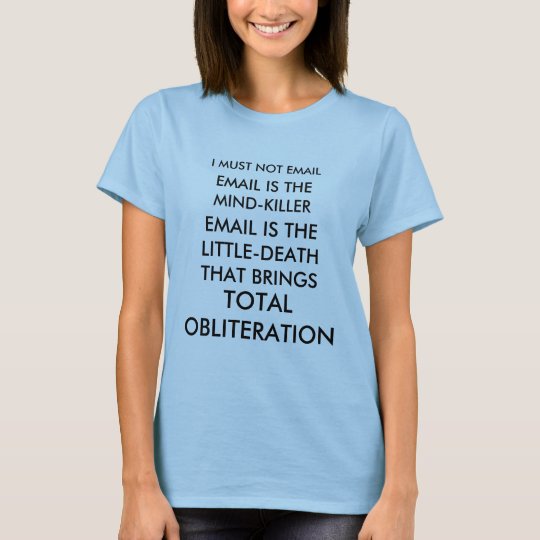 Email is the Mind-Killer T-Shirt