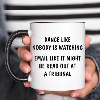 Email Like It Could Be Read Out In A Tribunal Mug