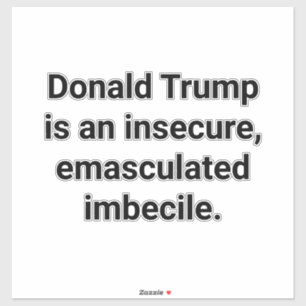 Emasculate Imbecile Trump Hankamer Artjunkhaus fun Sticker