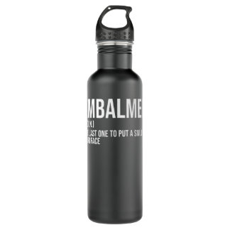 Embalmer Last One Put Smile On Your Face Embalming Stainless Steel Water Bottle