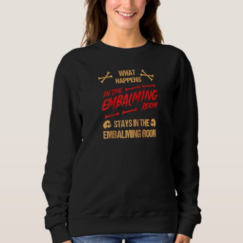 Embalming Room Mortician Mortuary Embalmer Funeral Sweatshirt