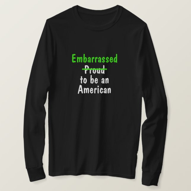 Embarrassed To Be an American T-Shirt (Design Front)