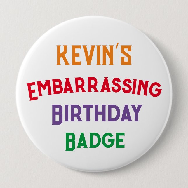 Embarrassing Funny Birthday Badge  Button (Front)