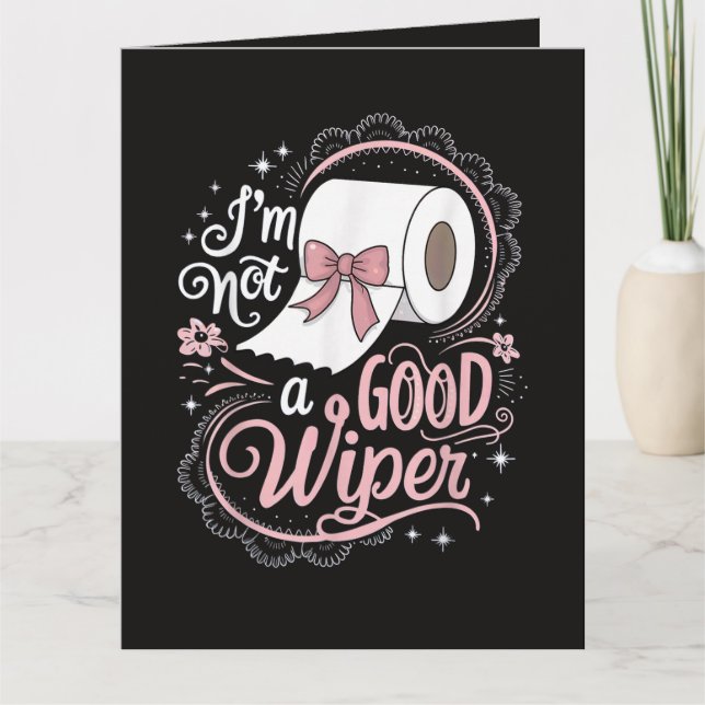 Embarrassing Funny Im Not a Good Wiper Card (Front)