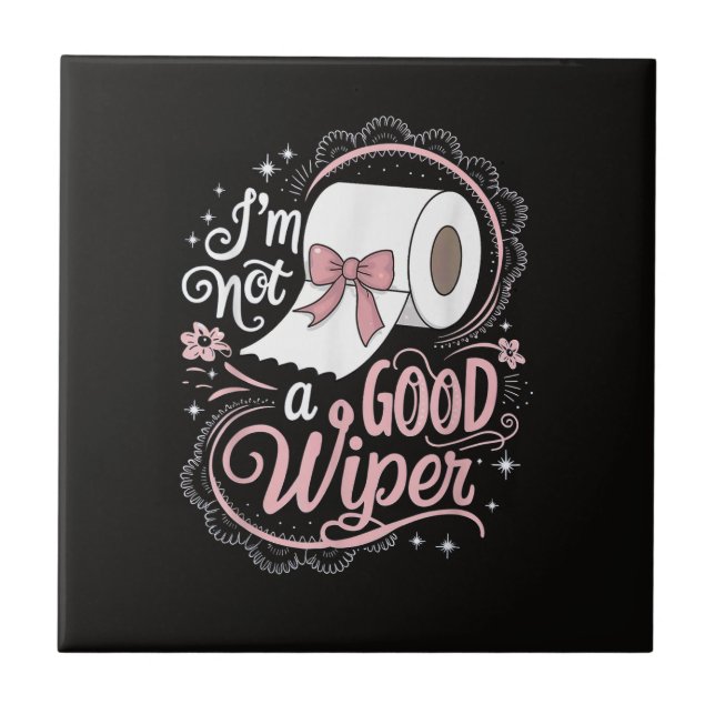 Embarrassing Funny Im Not a Good Wiper Ceramic Tile (Front)