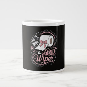 Embarrassing Funny Im Not a Good Wiper Giant Coffee Mug