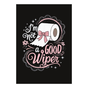 Embarrassing Funny Im Not a Good Wiper Photo Print