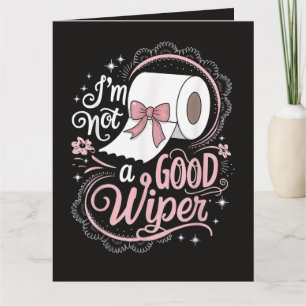 Embarrassing Funny Im Not a Good Wiper Thank You Card