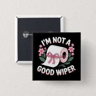 Embarrassing I'm Not A Good Wiper Funny Humor Button
