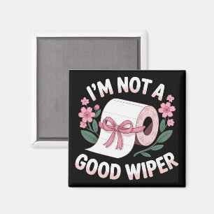 Embarrassing I'm Not A Good Wiper Funny Humor Magnet
