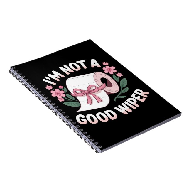 Embarrassing I'm Not A Good Wiper Funny Humor Notebook (Right Side)