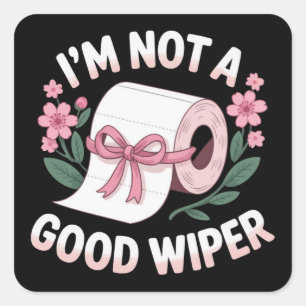 Embarrassing I'm Not A Good Wiper Funny Humor Square Sticker