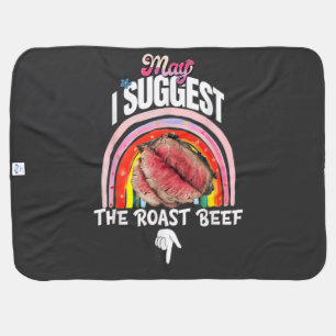 Embarrassing May I Suggest The Roast Beef Baby Blanket