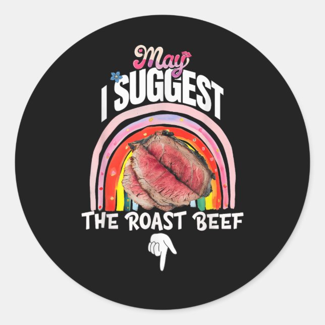Embarrassing May I Suggest The Roast Beef Classic Round Sticker (Front)