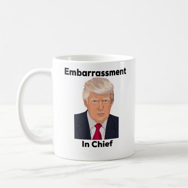 Embarrassment in Chief Anti Trump Funny Gift Coffee Mug (Left)