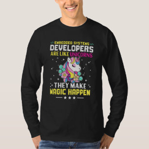 Embedded Systems Developers Are Like Unicorns T-Shirt