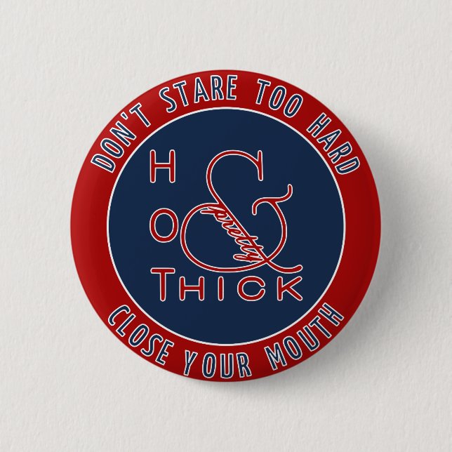 Emblem Hot Thick and Pretty Don't Stare Too Hard Pinback Button (Front)