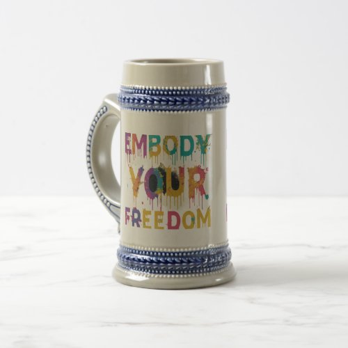 Embody your Freedom Beer Stein