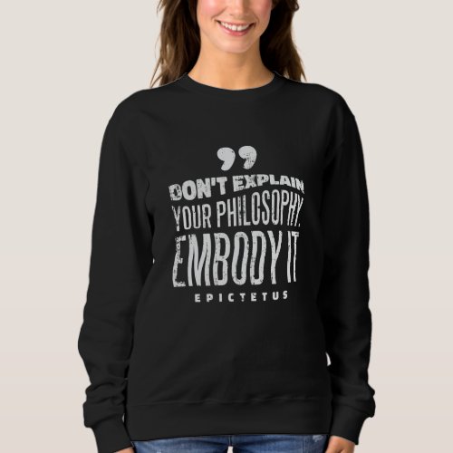 EMBODY YOUR PHILOSOPHY SWEATSHIRT