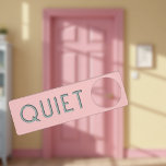 Embossed QUIET Door Hanger Baby’s Room Dorm Office<br><div class="desc">Simple,  professional lettering on a large,  rigid,  high-quality 3/8” plastic in pink. Makes a darling,  useful gift for baby’s nursery door. Also great for family and friends who need a professional sign for their office,  dorm,  or bedroom.</div>