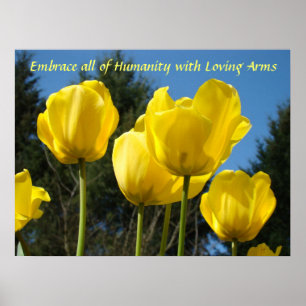 Embrace all of Humanity with Loving Arms art Tulip Poster