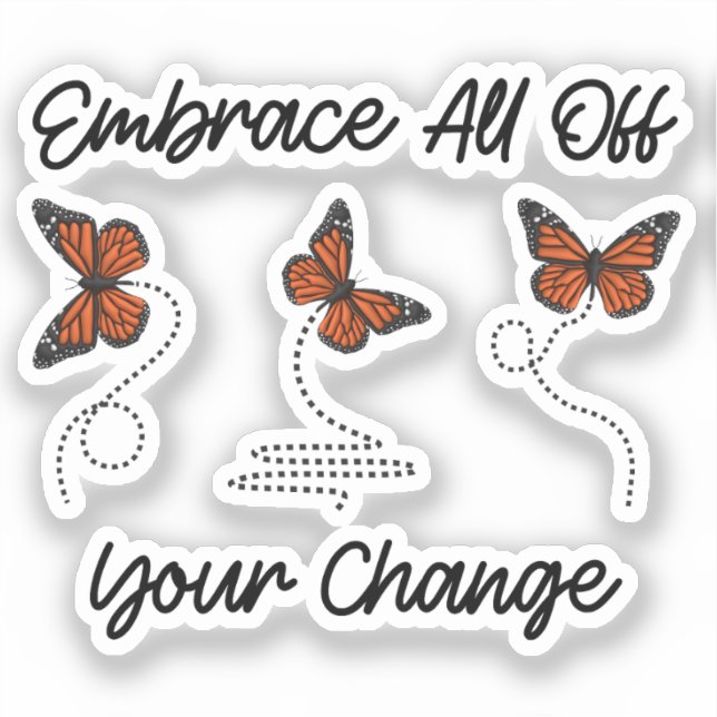 Embrace All Of Your Change, Cool Personal Growth  Sticker (Front)