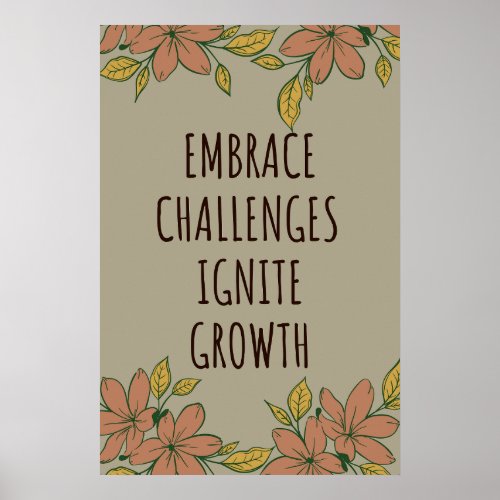 Embrace Challenges Ignite Growth Self Motivation Poster