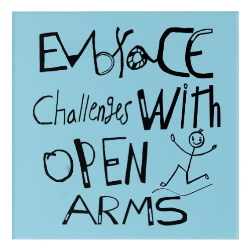 Embrace Challenges With Open Arms Motivation   Acrylic Print