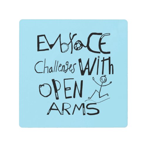 Embrace Challenges With Open Arms Motivation   Metal Print