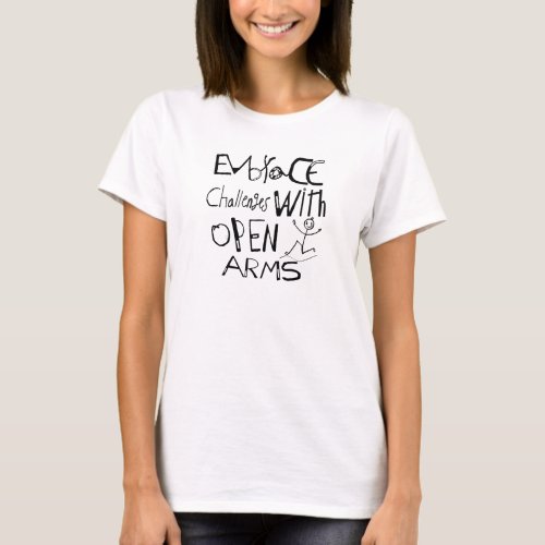 Embrace Challenges With Open Arms Motivation   T_Shirt